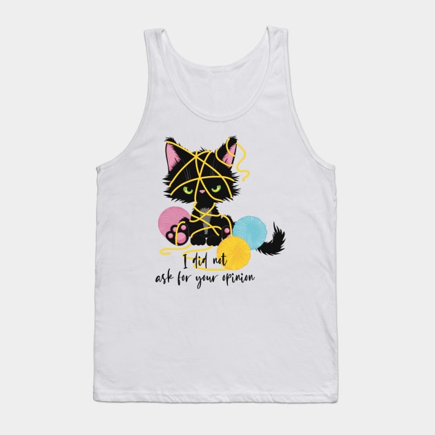 I did not ask for your opinion Tank Top by marina63